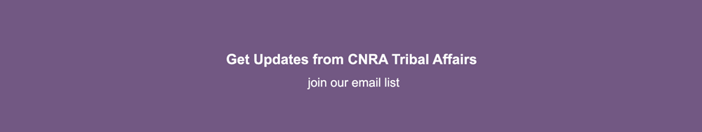 Get Updates from CNRA Tribal Affairs Button